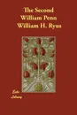 The Second William Penn - William H. Ryus
