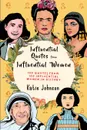 Inspiring Quotes From Inspiring Women. 100 Quotes From 100 Influential Women In History - Katie Johnson