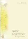 Kurz gesponnen. Kurzgeschichten Bd.1 - Arno E. Müller