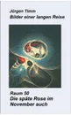 Raum 50 Die spate Rose im November auch - Jürgen Timm