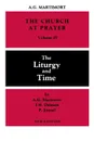 Church at Prayer. Volume IV: The Liturgy and Time - A -G Martimort, I H Dalmais, P Jounel