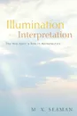 Illumination and Interpretation. The Holy Spirit's Role in Hermeneutics - M. X. Seaman