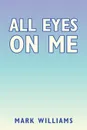 All Eyes on Me - Mark Williams