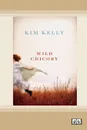 Wild Chicory (Dyslexic Edition) - Kim Kelly