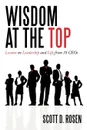 Wisdom at the Top. Lessons on Leadership and Life from 35 Ceos - Scott D. Rosen