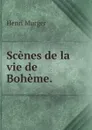 Scenes de la vie de Boheme. - Murger Henri