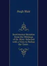 Sentimental Beauties from the Writings of Dr. Blair: Selected with a View to Refine the Taste . - Hugh Blair