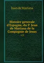 Histoire generale d'Espagne, du P. Jean de Mariana de la Compagnie de Jesus. v.2 - Juan de Mariana