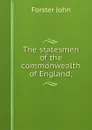 The statesmen of the commonwealth of England; - Forster John