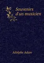 Souvenirs d'un musicien - Adolphe Adam