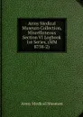 Army Medical Museum Collection, Miscellaneous Section VI Logbook 1st Series, (MM 8758-2) - Army Medical Museum