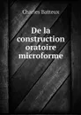 De la construction oratoire microforme - Charles Batteux
