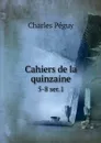 Cahiers de la quinzaine. 5-8 ser.1 - Charles Péguy