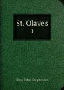 St. Olave's. 1 - Eliza Tabor Stephenson