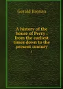 A history of the house of Percy : from the earliest times down to the present century. 1 - Gerald Brenan
