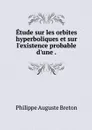 Etude sur les orbites hyperboliques et sur l'existence probable d'une . - Philippe Auguste Breton