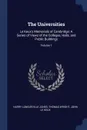 The Universities. Le Keux's Memorials of Cambridge: A Series of Views of the Colleges, Halls, and Public Buildings; Volume 1 - Harry Longueville Jones, Thomas Wright, John Le Keux