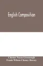 English composition - Chester Noyes Greenough, Frank Wilson Cheney Hersey