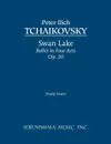 Swan Lake, Ballet in Four Acts, Op.20. Study score - Peter  Ilyich Tchaikovsky, Peter  Ilich Tchaikovsky