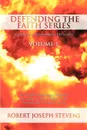 Defending the Faith Series Volume 1. Catholicism vs. Fundamentalist Christianity: How to defend the teaching of Purgatory and calling a priest 