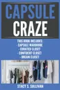 Capsule Craze. Capsule Wardrobe, Curated Closet, Confident Closet, Dream Closet - Stacy S. Sullivan