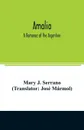 Amalia. a romance of the Argentine - Mary J. Serrano, José Mármol