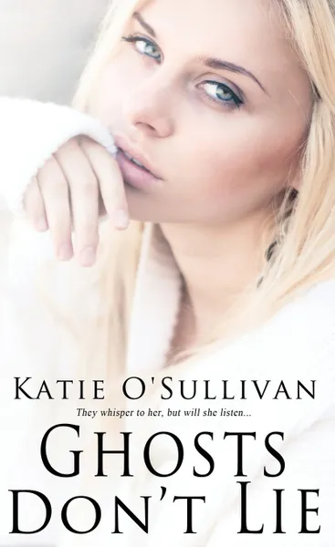 Обложка книги Ghosts Don't Lie, Katie O'Sullivan