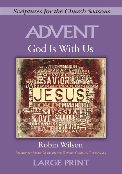 Обложка книги God Is with Us - .large Print.. Scriptures for the Church Seasons, Robin Wilson