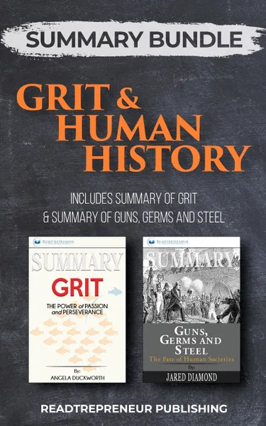 Обложка книги Summary Bundle. Grit & Human History . Readtrepreneur Publishing: Includes Summary of Grit & Summary of Guns, Germs and Steel, Readtrepreneur Publishing