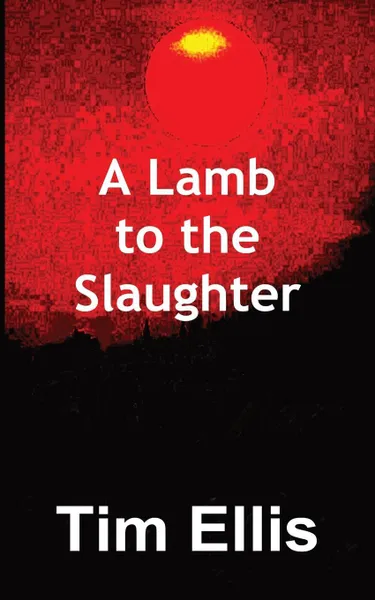 Обложка книги A Lamb to the Slaughter, Tim Ellis