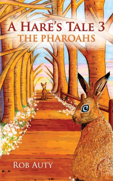 Обложка книги A Hare's Tale 3 - The Pharoahs, Rob Auty