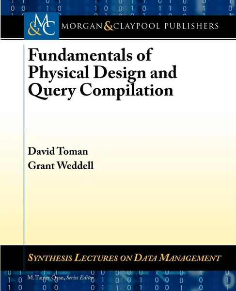 Обложка книги Fundamentals of Physical Design and Query Compilation, David Toman, Grant Weddell