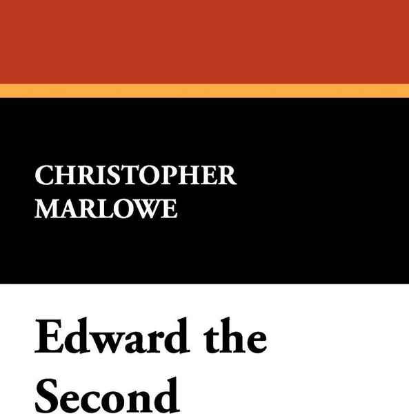 Обложка книги Edward the Second, Christopher Marlowe