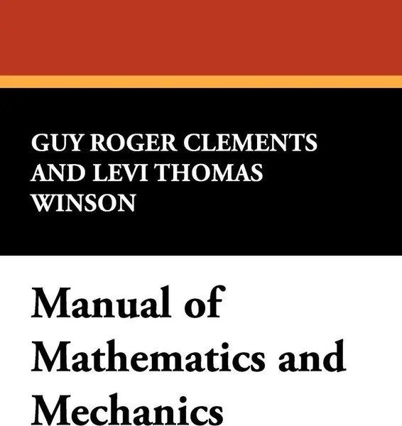 Обложка книги Manual of Mathematics and Mechanics, Guy Roger Clements, Levi Thomas Winson