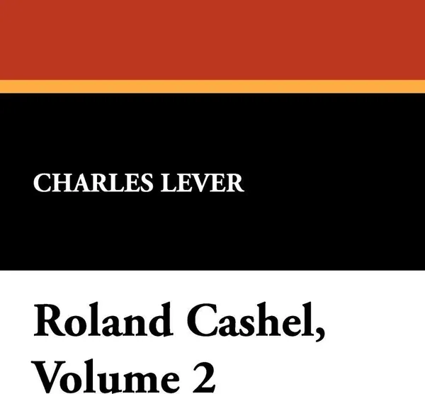 Обложка книги Roland Cashel, Volume 2, Charles Lever