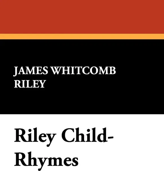 Обложка книги Riley Child-Rhymes, James Whitcomb Riley