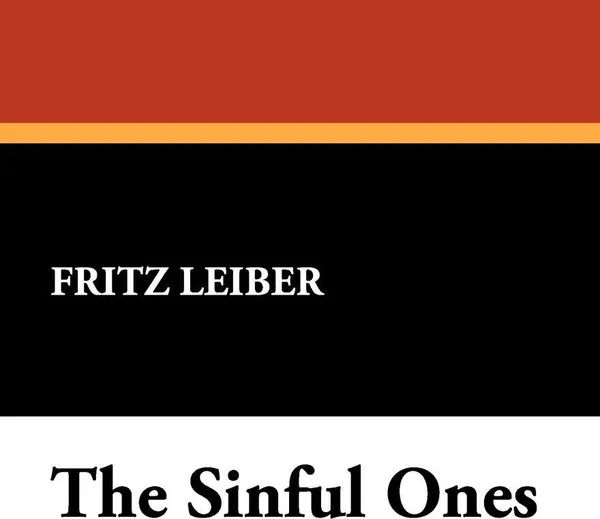 Обложка книги The Sinful Ones, Fritz Leiber