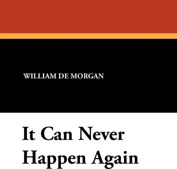 Обложка книги It Can Never Happen Again, William De Morgan