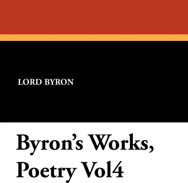 Обложка книги Byron's Works, Poetry Vol4, Lord Byron