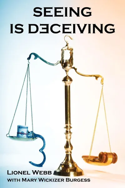 Обложка книги Seeing Is Deceiving. A Gail Brevard Mystery, Lionel Webb, Mary Wickizer Burgess