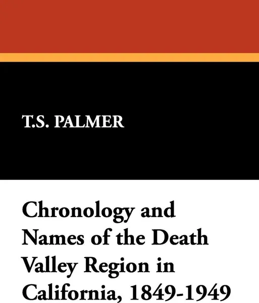 Обложка книги Chronology and Names of the Death Valley Region in California, 1849-1949, T. S. Palmer