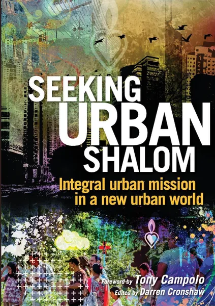 Обложка книги Seeking Urban Shalom. Integral urban mission in a new urban world, 