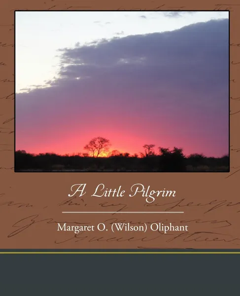 Обложка книги A Little Pilgrim, Margaret O. (Wilson) Oliphant