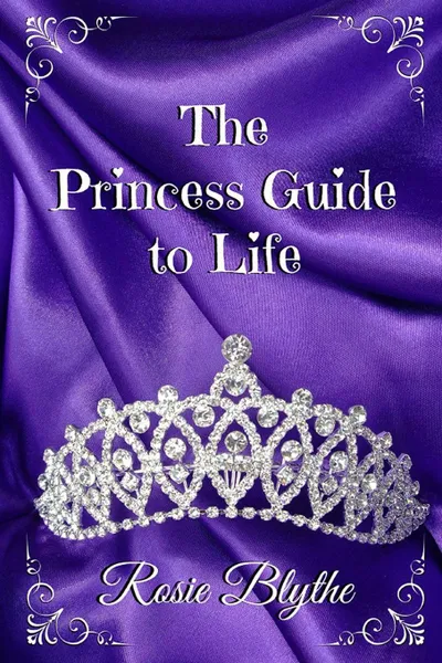 Обложка книги The Princess Guide to Life, Rosie Blythe