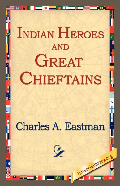 Обложка книги Indian Heroes and Great Chieftains, Charles Alexander Eastman