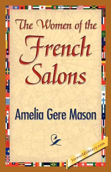 Обложка книги The Women of the French Salons, Amelia Ruth Gere Mason, Amelia Gere Mason
