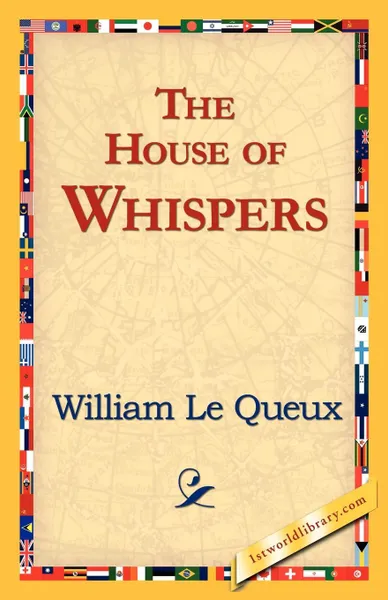 Обложка книги The House of Whispers, William Le Queux