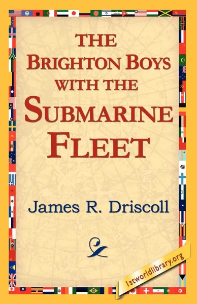 Обложка книги The Brighton Boys with the Submarine Fleet, James R. Driscoll