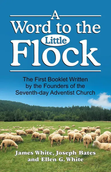 Обложка книги Word to the Little Flock, A, James White, Ellen G. White, Joseph Bates