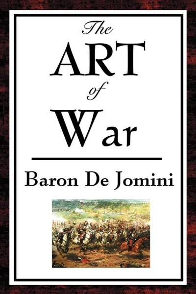 Обложка книги The Art of War, Baron Antoine-Henri De Jomini